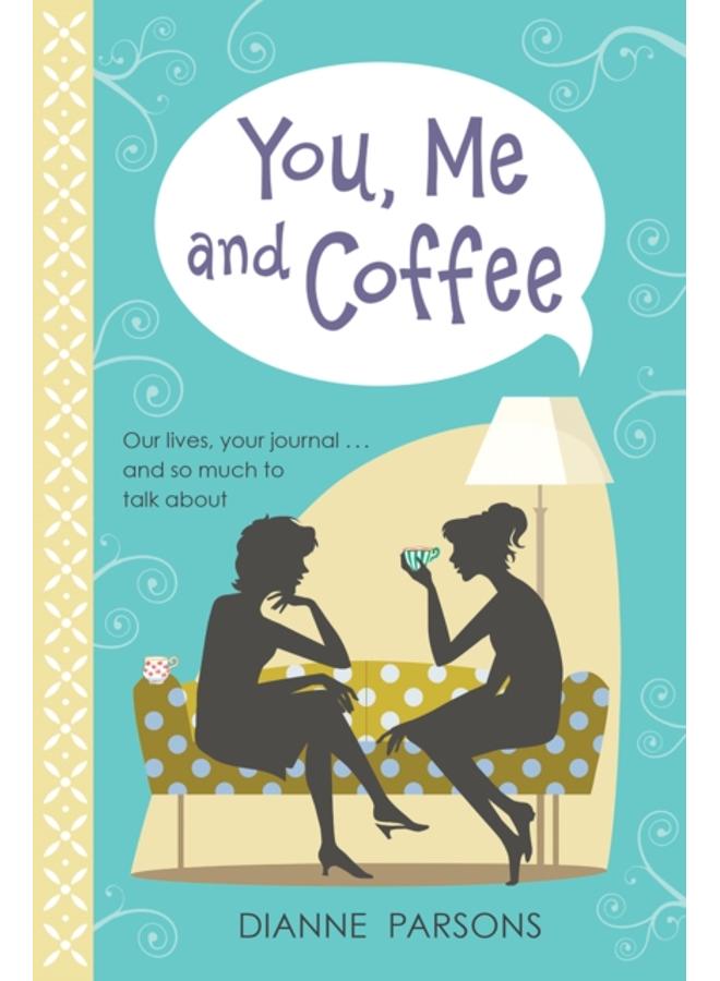 You, Me and Coffee : Our lives, your journal... and so much to talk about 