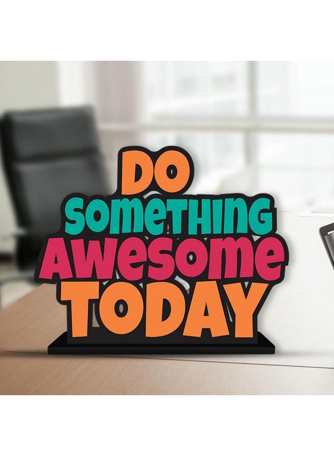 Artvibes Art Vibes Wooden Idols&Figurine Do Something Awesome Today Positive Quotes Table Decor For Office Desk Alphabet Showpiece|Home Decoration|Living Room|Modern Gifting|Home Decor Item (Sp_1173) - Image 1