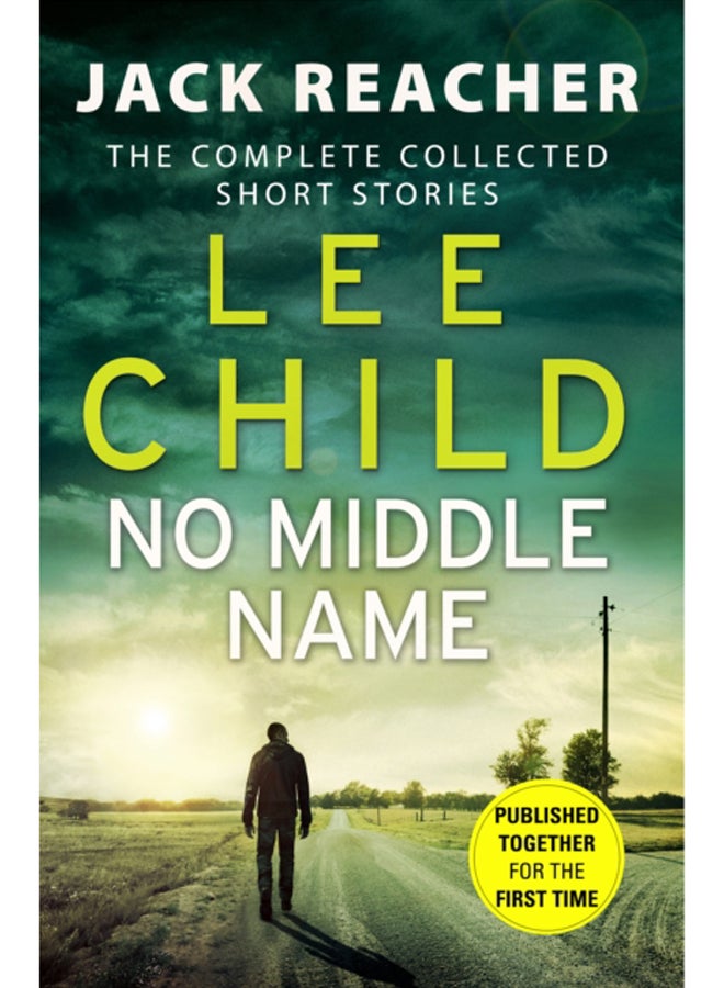 No Middle Name : The Complete Collected Jack Reacher Stories 