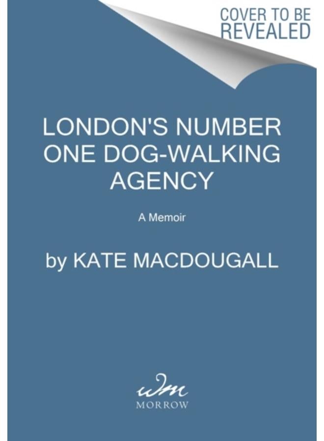 London's Number One Dog-Walking Agency : A Memoir 