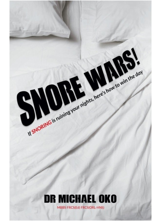 Snore Wars! : If snoring is ruining your nights, here’s how to win the day 