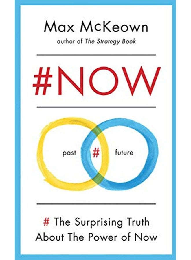 Now: The Surprising Truth about the Power of Now