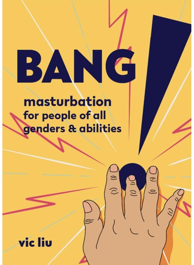 Bang! : Masturbation for People of All Genders and Abilities 