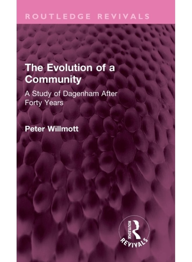 The Evolution of a Community A Study of Dagenham After Forty Years - Hardback