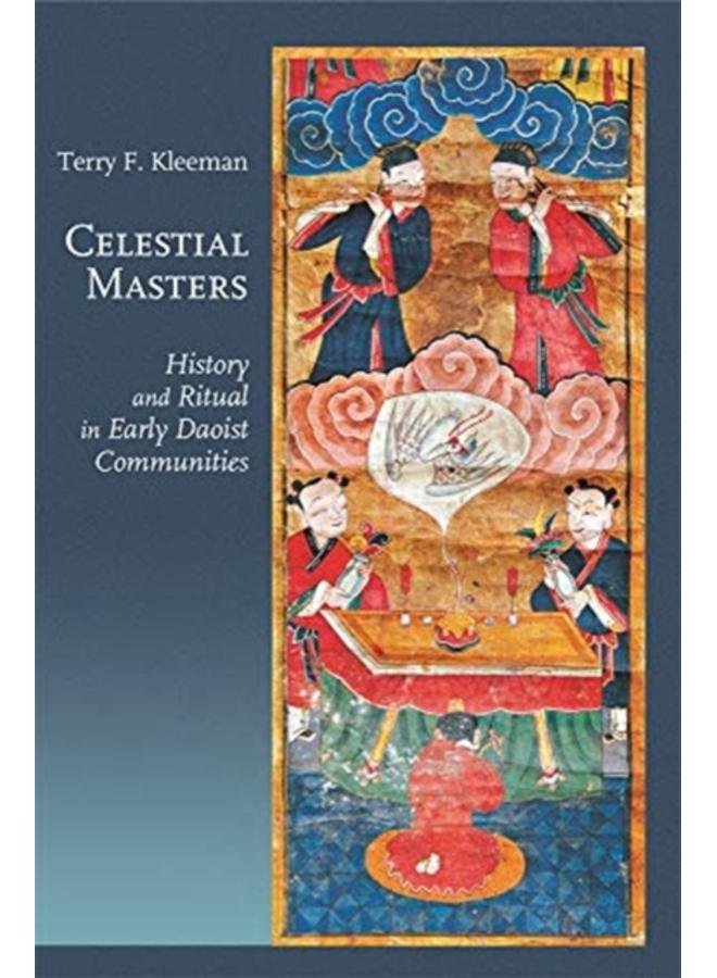 Celestial Masters : History and Ritual in Early Daoist Communities 