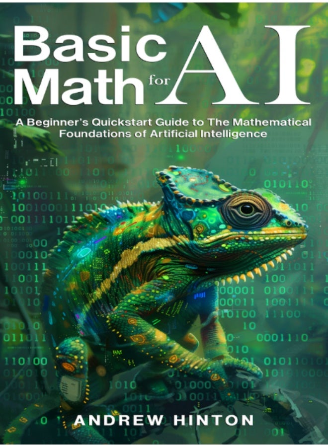 "Basic Math for AI" is a comprehensive, beginner-oriented guide that aims to bridge the gap between mathematics fundamentals and AI concepts. - Image 1