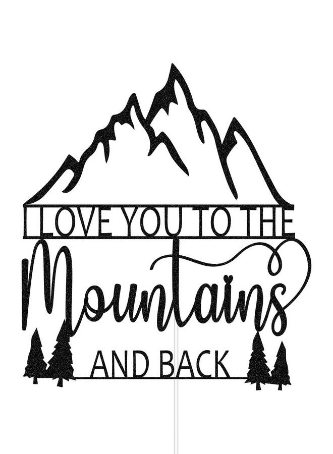 ZLPDS I Love You to The Mountains And Back Wedding Cake Topper, Mountain Adventure Cake Toppers, Mountain Lovers Wedding Party Decorations, Black Glitter - Image 2