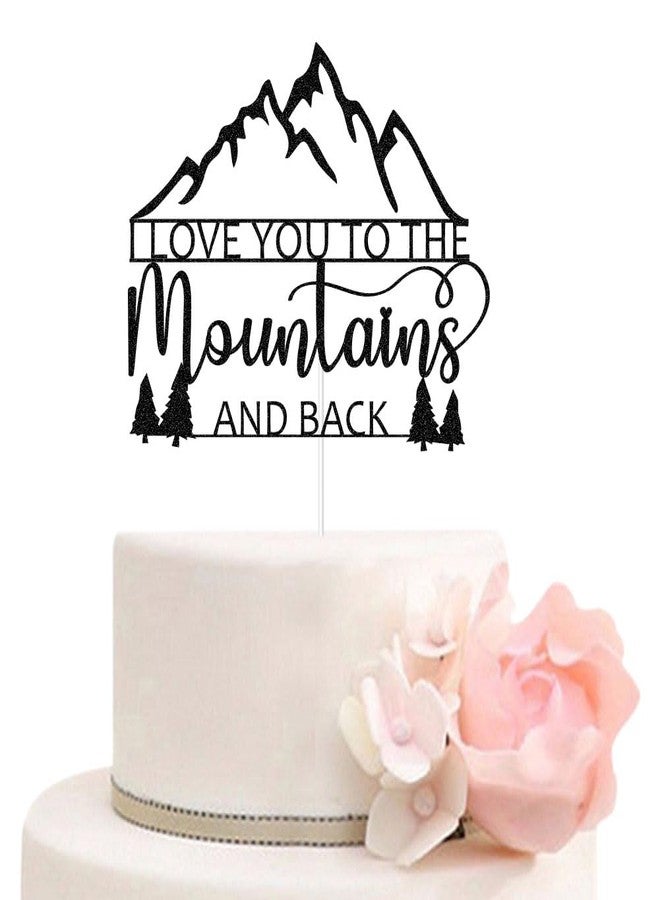 ZLPDS I Love You to The Mountains And Back Wedding Cake Topper, Mountain Adventure Cake Toppers, Mountain Lovers Wedding Party Decorations, Black Glitter - Image 1