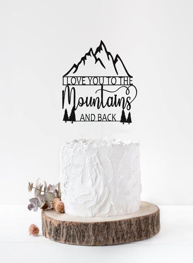 ZLPDS I Love You to The Mountains And Back Wedding Cake Topper, Mountain Adventure Cake Toppers, Mountain Lovers Wedding Party Decorations, Black Glitter - Image 4