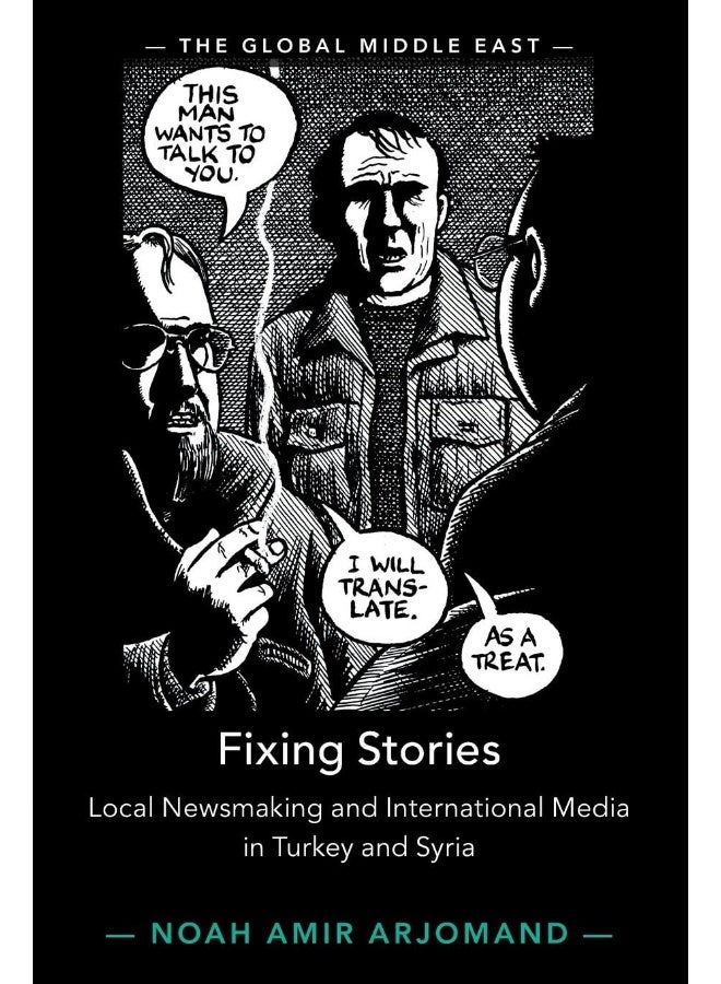 Fixing Stories: Local Newsmaking and International Media in Turkey and Syria