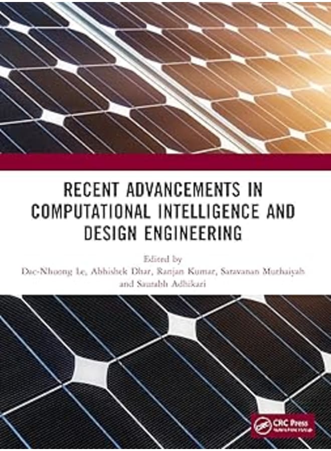 Recent Advancements in Computational Intelligence and Design Engineering (Conference Proceedings Series on Intelligent Systems, Data Engineering, and Optimization)