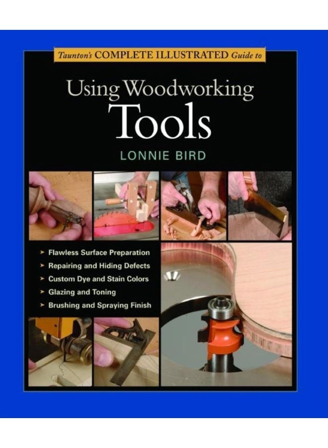 Taunton's Complete Illustrated Guide to Using Wood working Tools
