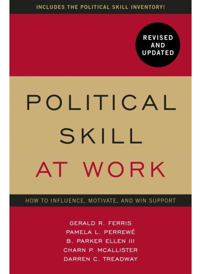 Political Skill at Work: Revised and Updated : How to influence, motivate, and win support