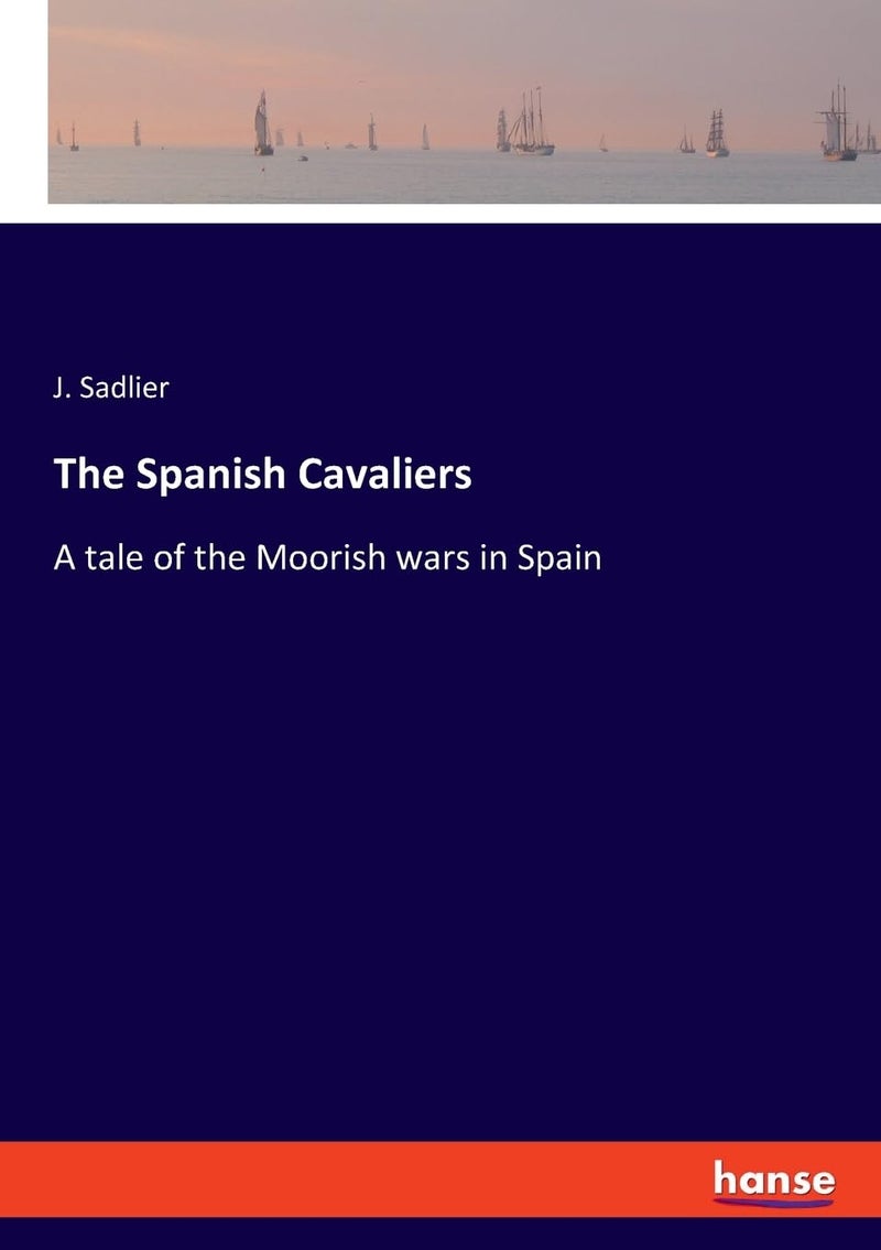 Hansebooks The Spanish Cavaliers: A tale of the Moorish wars in Spain - Image 1