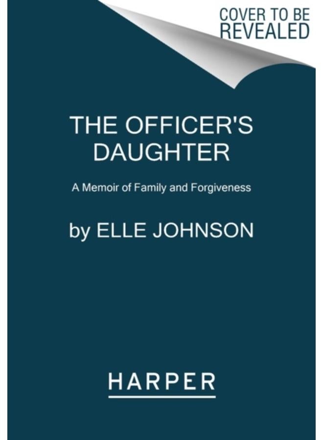 The Officer's Daughter : A Memoir of Family and Forgiveness 