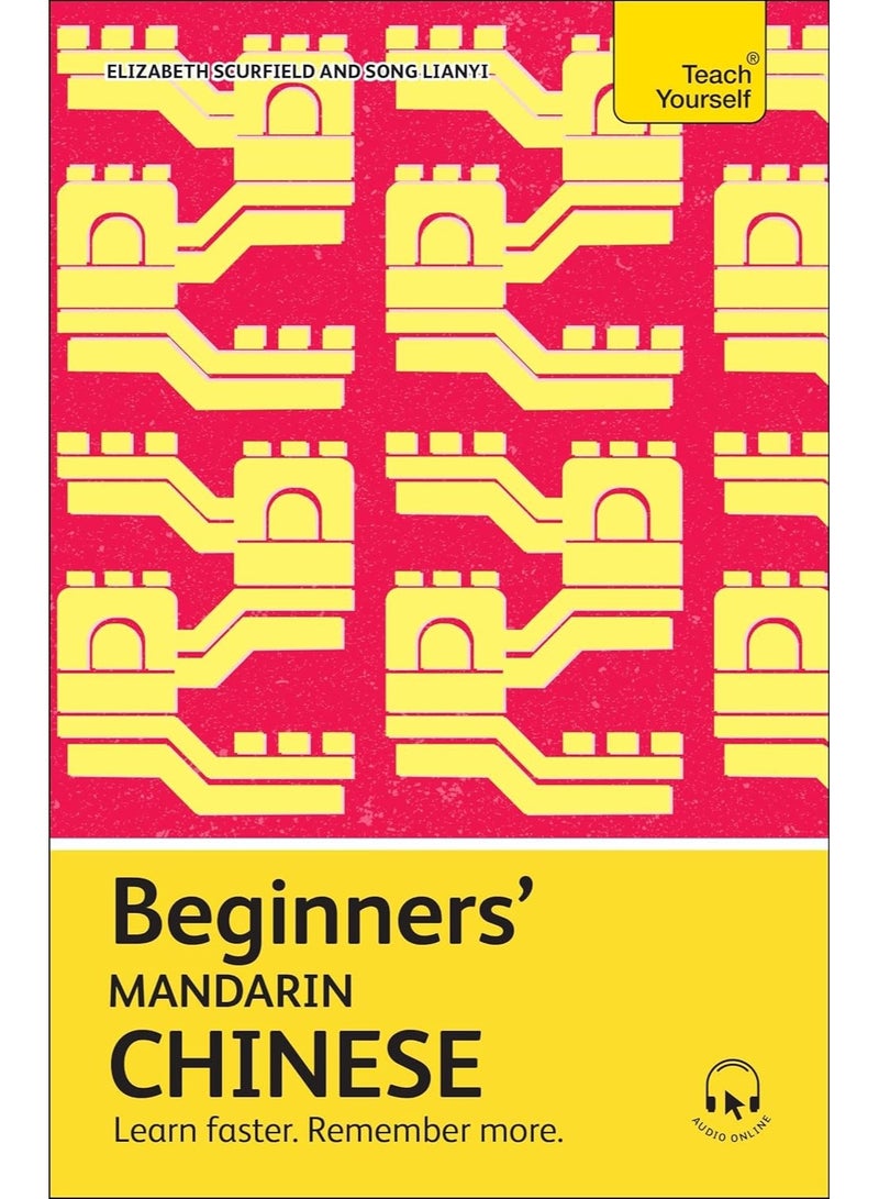 Beginners' Mandarin Chinese: Learn faster. Remember more. (Teach Yourself Beginners’ Language Learning Series) Paperback