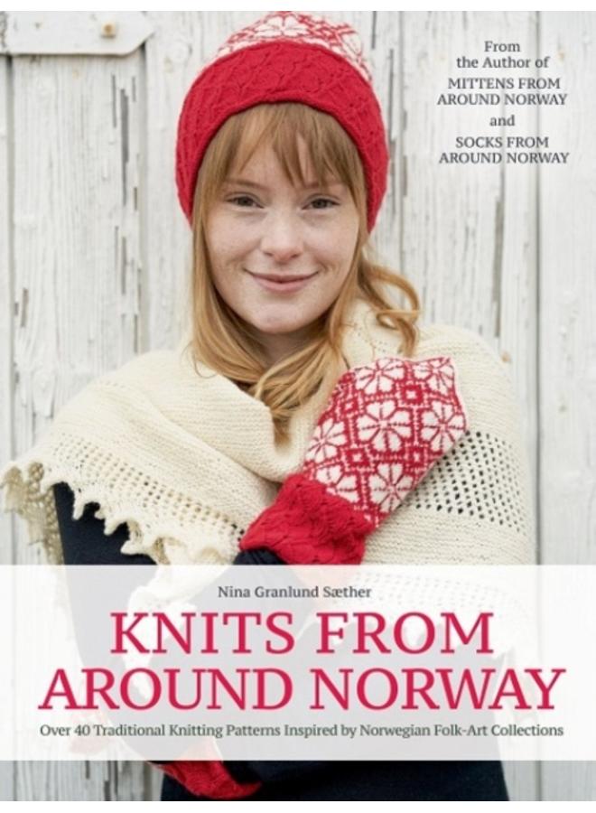 Knits from Around Norway : Over 40 Traditional Knitting Patterns Inspired by Norwegian Folk-Art Collections