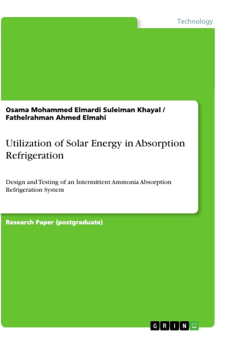 Utilization of Solar Energy in Absorption Refrigeration: Design and Testing of an Intermittent Ammonia Absorption Refrigeration System 