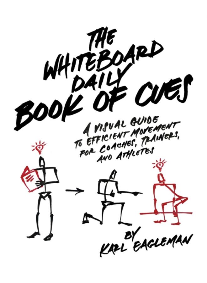 The Whiteboard Daily Book Of Cues : A Visual Guide to Efficient Movement for Coaches, Trainers, and Athletes 