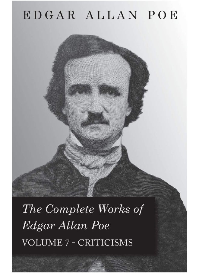 The Complete Works of Edgar Allan Poe - Volume 7 - Criticisms 