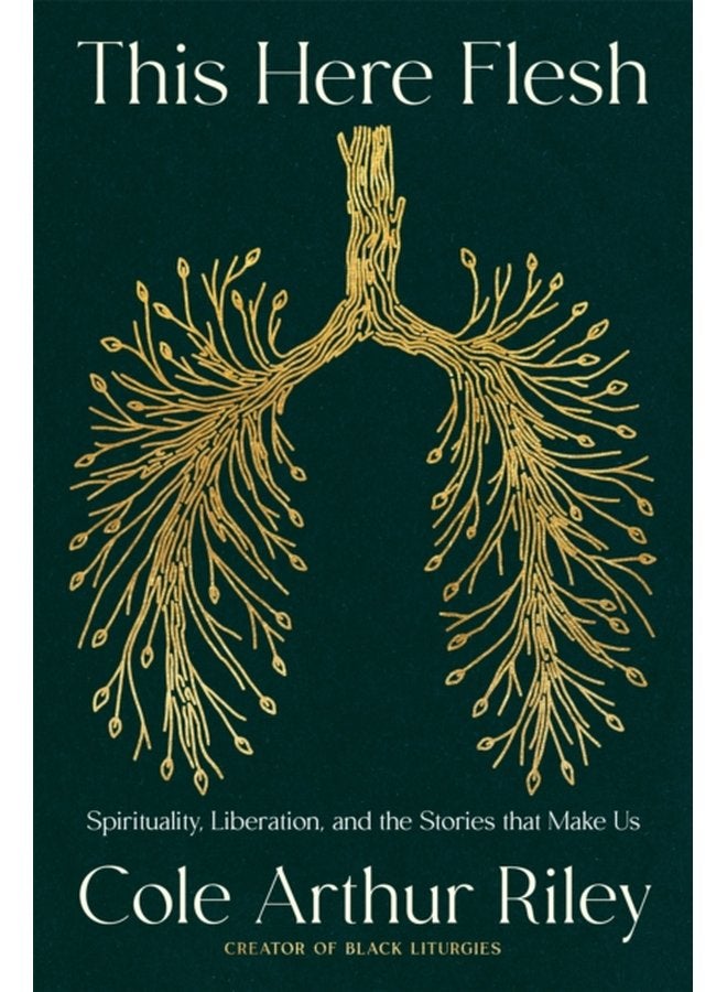 This Here Flesh Spirituality Liberation and the Stories That Make Us An instant NEW YORK TIMES bestseller - Paperback