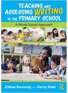 Teaching and Assessing Writing in the Primary School: A Whole School Approach 