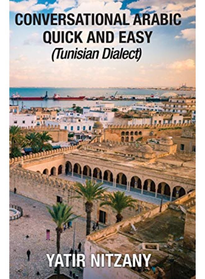 Conversational Arabic Quick and Easy: Tunisian Arabic Dialect, Tunisia, Tunis, Travel to Tunisia, Tu