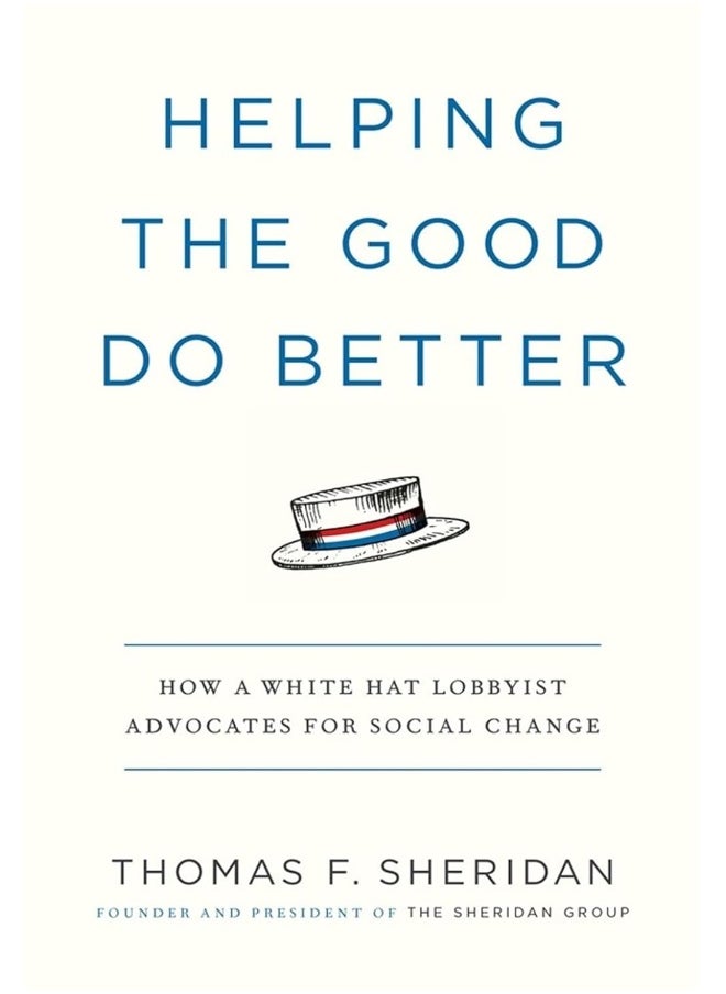 Helping the Good Do Better: How a White Hat Lobbyist Advocates for Social Change 