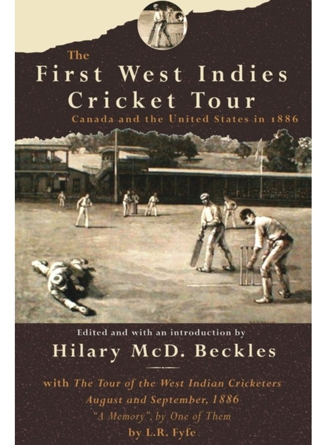 The First West Indies Cricket Tour Canada and the United States in 1886 - Paperback