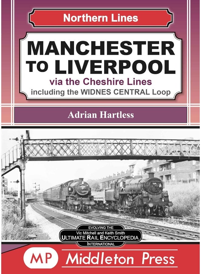 Manchester To Liverpool: Via the Cheshire Lines including the Widnes Central Loop. 