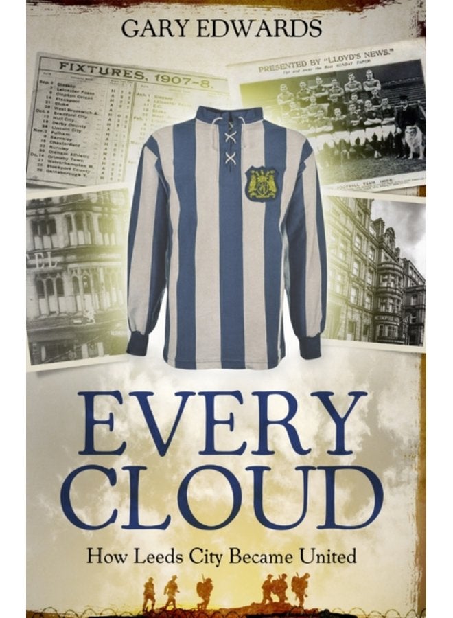 Every Cloud The Story of How Leeds City Became Leeds United - Paperback