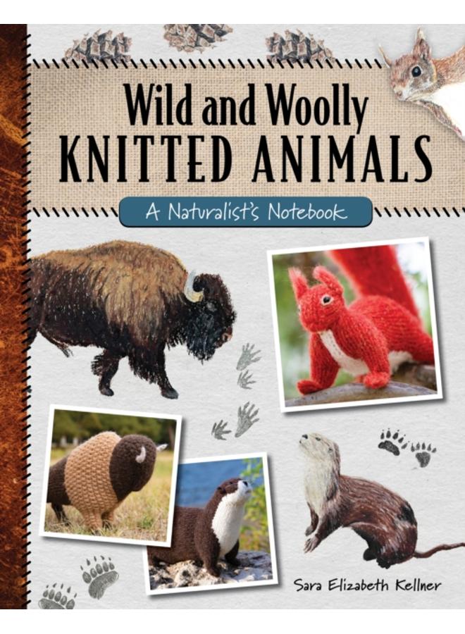 Wild and Woolly Knitted Animals : A Naturalist's Notebook
