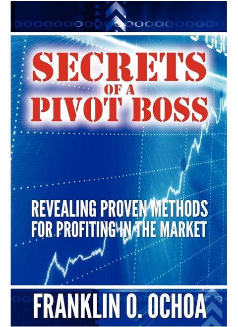 Secrets of a Pivot Boss: Revealing Proven Methods for Profiting in the Market