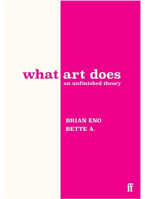 What Art Does: An Unfinished Theory