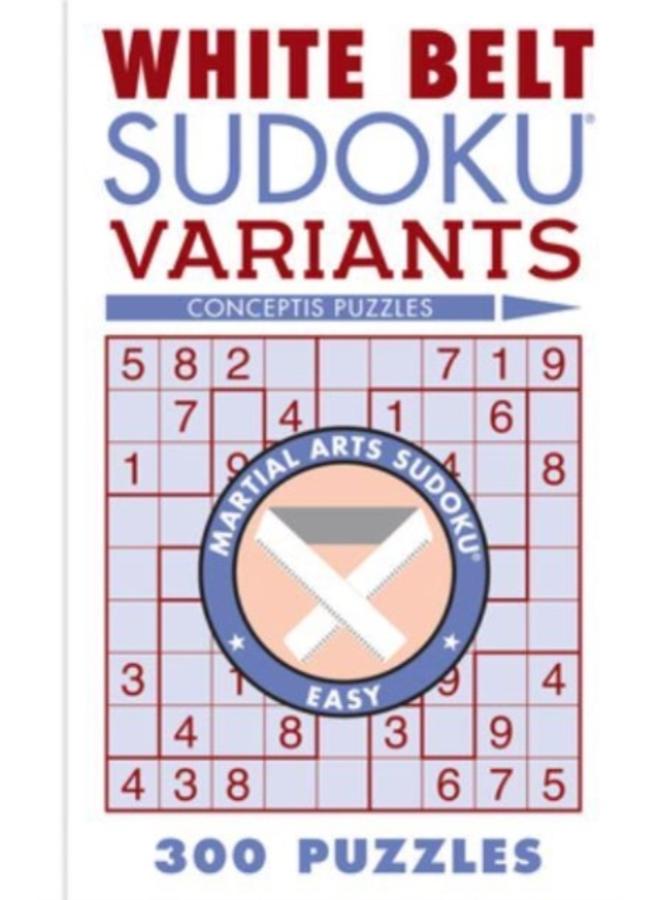 White Belt Sudoku Variants : 300 Puzzles 