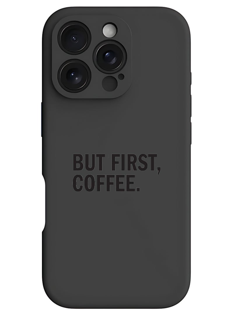 Theodor iPhone 16 Pro Max Black Protective Slim Fit Case Liquid Silicone Cover with Full Body Protection Anti-Scratch Shockproof Case For iPhone - Coffee First - Image 1