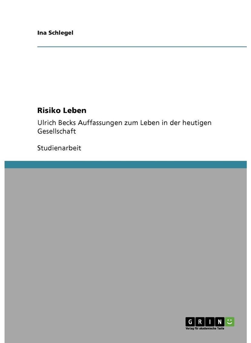 Risiko Leben: Ulrich Becks Auffassungen zum Leben in der heutigen Gesellschaft 