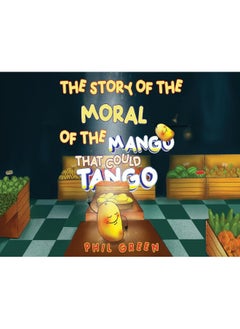 The Story of the Moral of the Mango That Could Tango  - Image 1