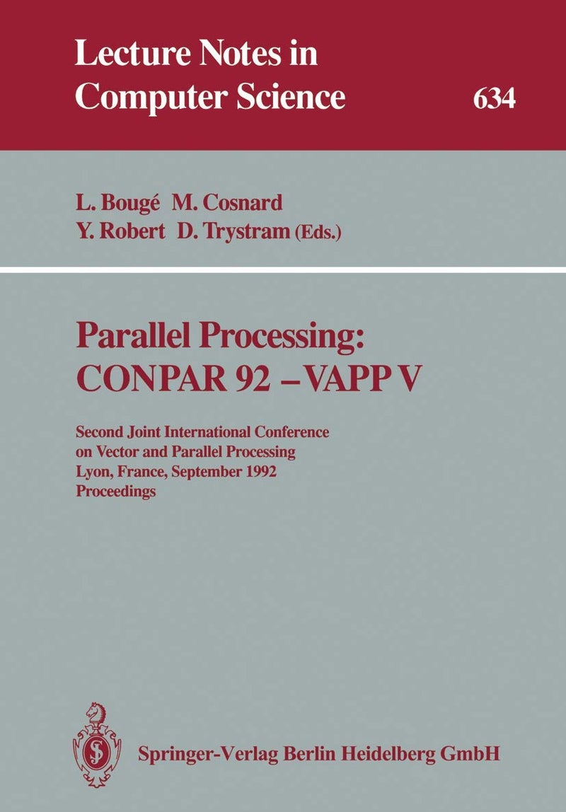 Parallel Processing: CONPAR 92 - VAPP V : Second Joint International Conference on Vector and Parallel Processing, Lyon, France, September 1-4, 1992 Proceedings 