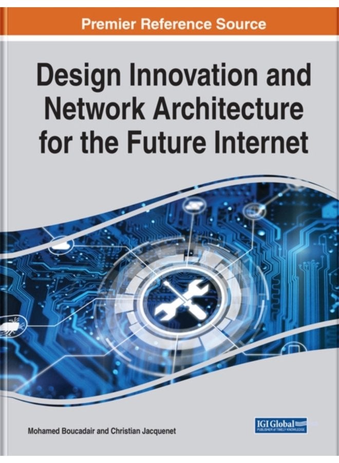 Design Innovation and Network Architecture for the Future Internet - Hardback