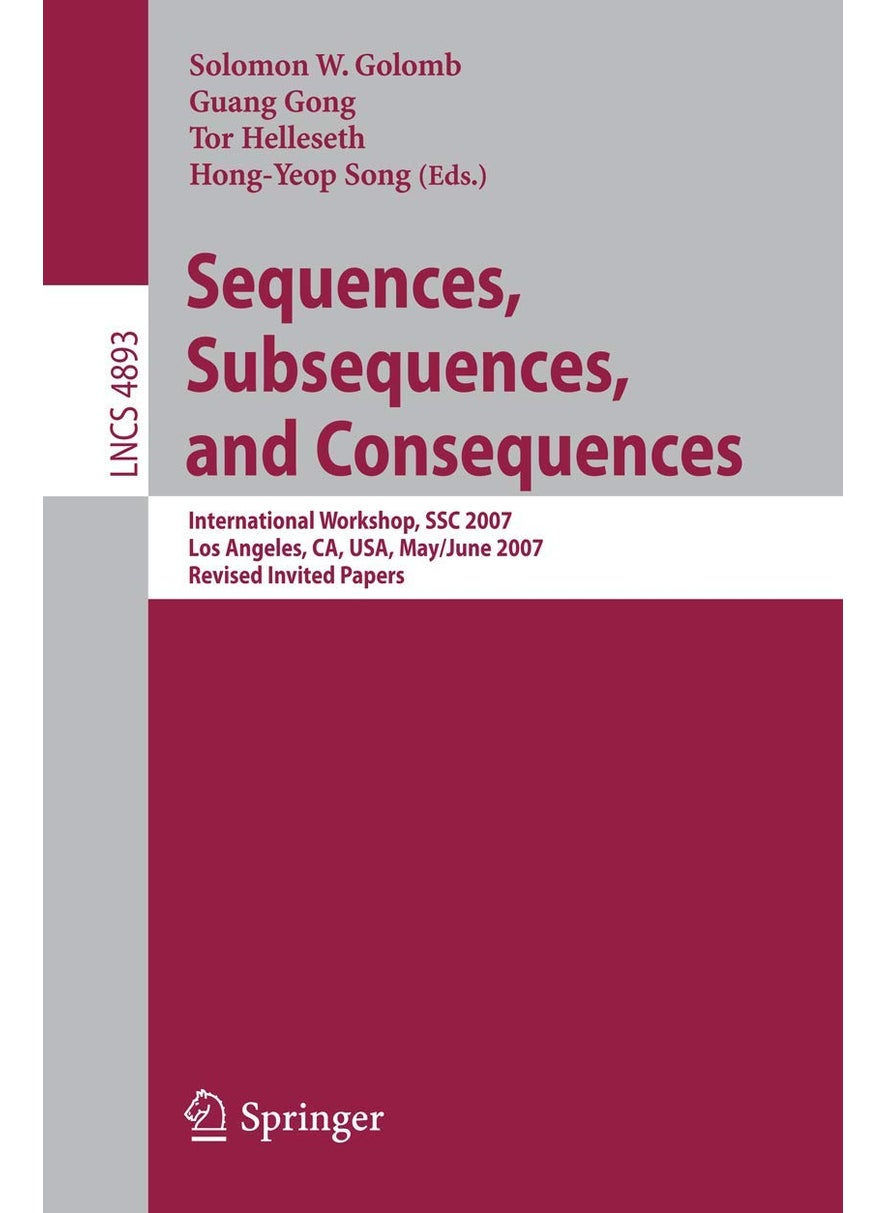 Sequences, Subsequences, and Consequences: International Workshop, SSC 2007, Los Angeles, CA, USA, May 31 - June 2, 2007, Revised Invited Papers 