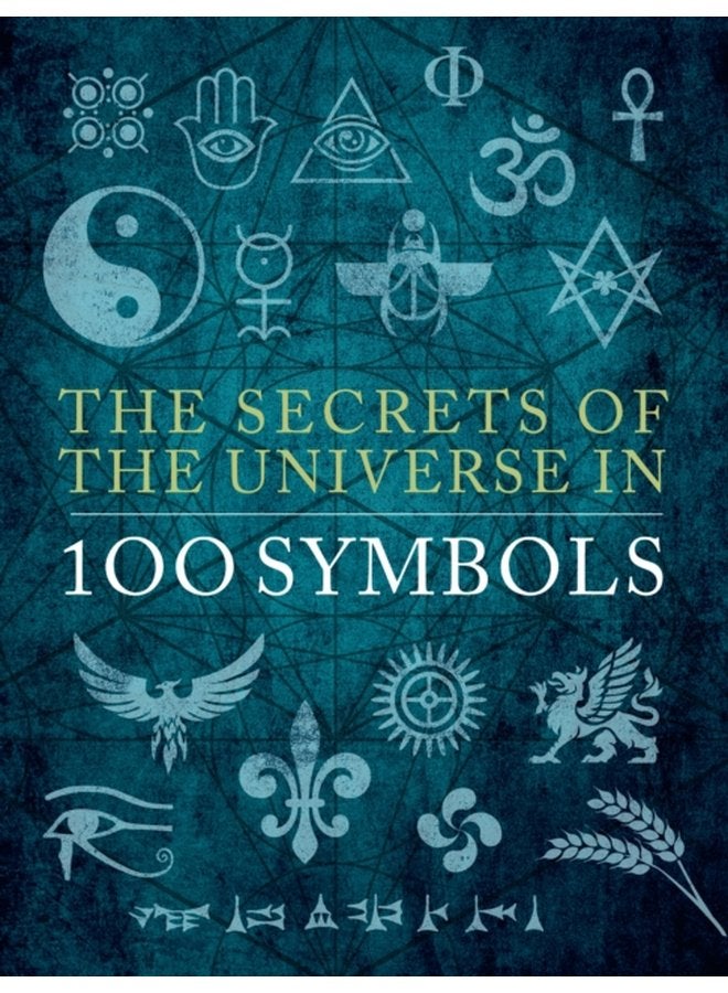 The Secrets of the Universe in 100 Symbols - Hardback