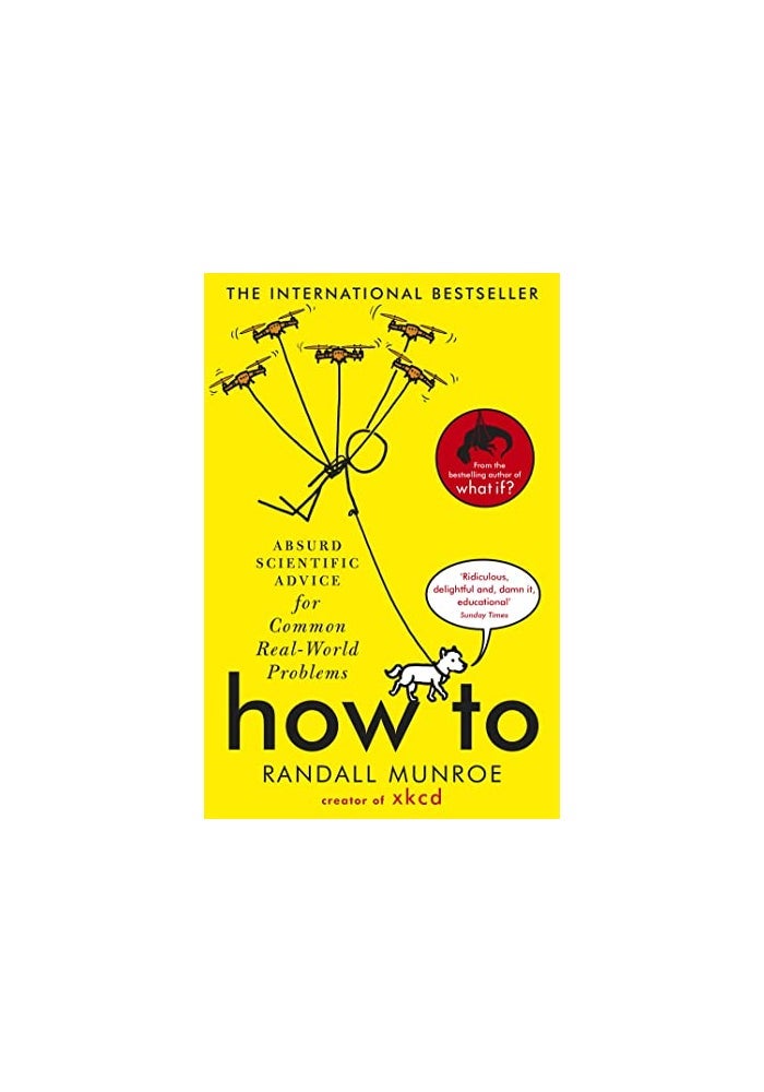 How To: Absurd Scientific Advice for Common Real-World Problems from Randall Munroe of xkcd