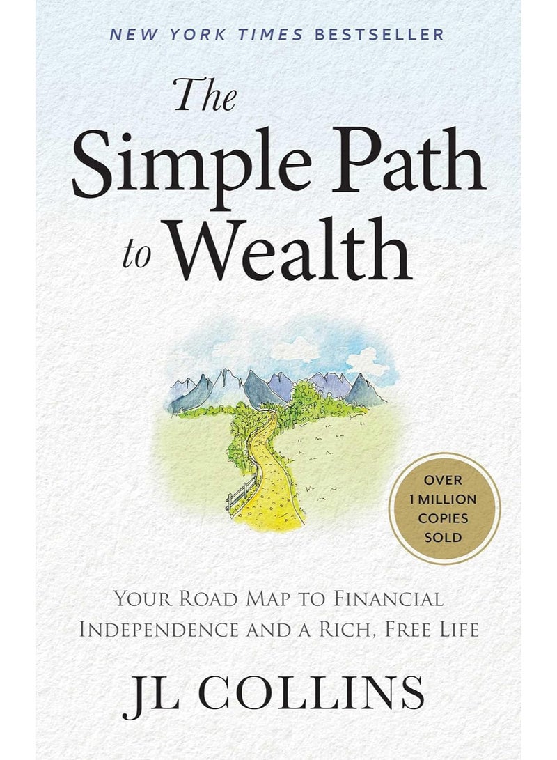 The Simple Path to Wealth Revised And Expanded 2025 Edition Your Road Map to Financial Independence