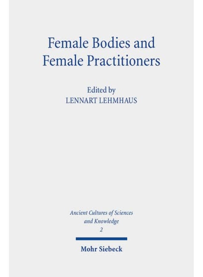 Female Bodies and Female Practitioners: Gynaecology, Women's Bodies, and Expertise in the 