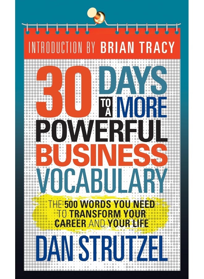 G&D Media 30 Days to a More Powerful Business Vocabulary: The 500 Words You Need Transform Your Career and Life