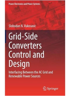 Grid-Side Converters Control and Design: Interfacing Between the AC Grid and Renewable Power Sources