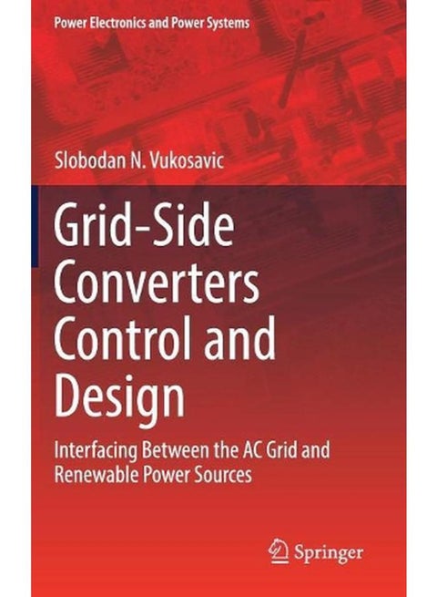 Grid-Side Converters Control and Design: Interfacing Between the AC Grid and Renewable Power Sources