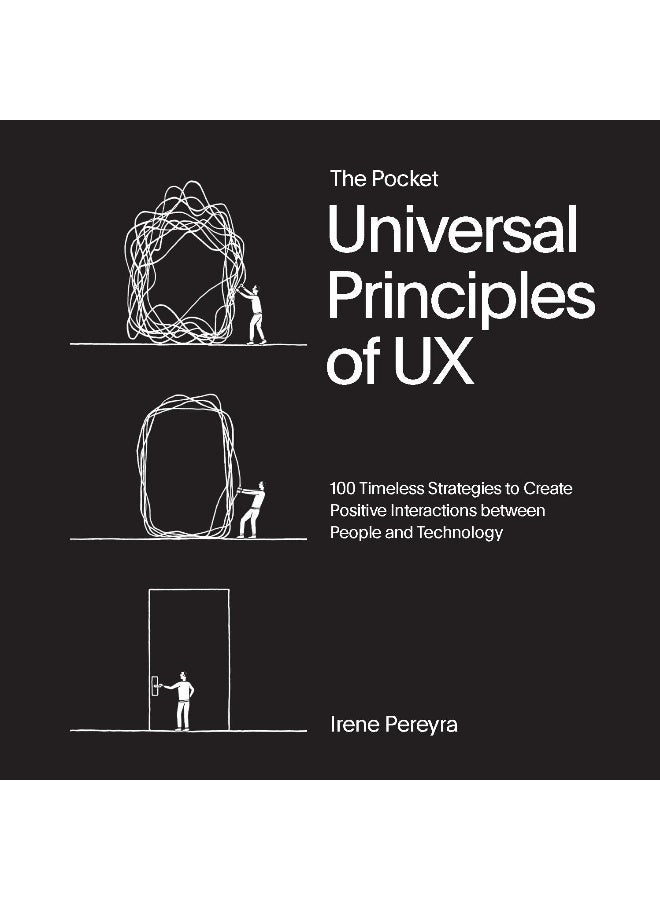 The Pocket Universal Principles of UX: 100 Timeless Strategies to Create Positive Interactions between People and Technology  - Image 1