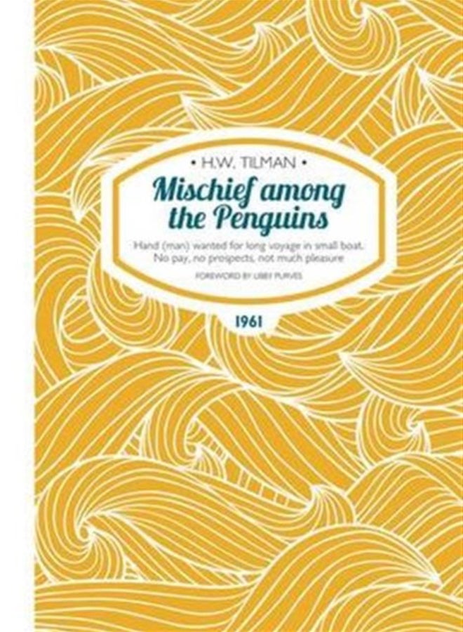 Mischief Among the Penguins Paperback : Hand (man) wanted for long voyage in small boat. No pay, no prospects, not much pleasure. : 4 